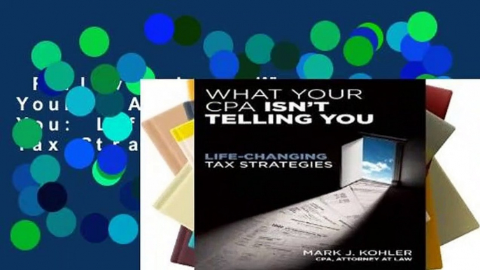 Full version  What Your CPA Isn t Telling You: Life-Changing Tax Strategies  Review