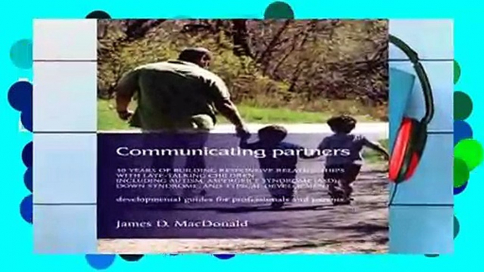 Full Trial Communicating Partners: 30 Years of Building Responsive Relationships with Late-Talking