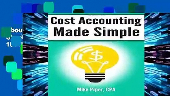 About For Books  Cost Accounting Made Simple: Cost Accounting Explained in 100 Pages or Less