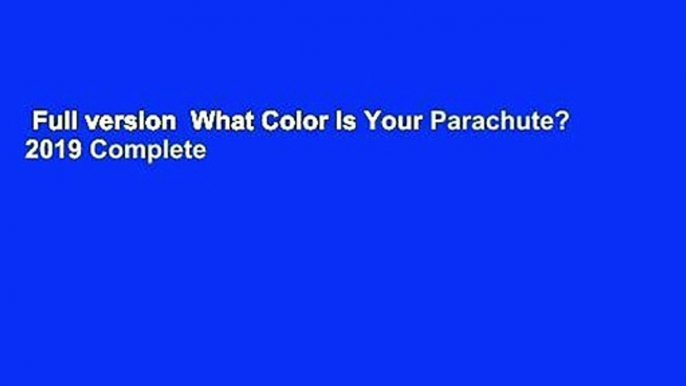 Full version  What Color Is Your Parachute? 2019 Complete