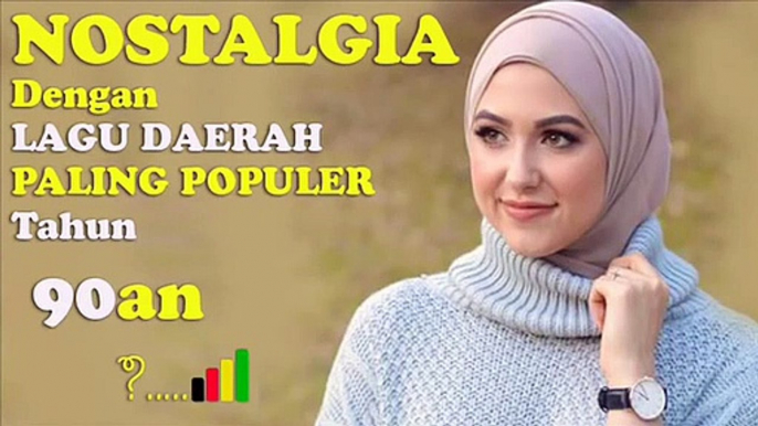 NOSTALGIA Dengan Lagu Lokal Daerah Kita Paling Populer Tahun 90 an