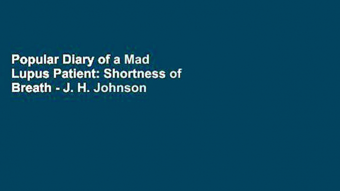 Popular Diary of a Mad Lupus Patient: Shortness of Breath - J. H. Johnson