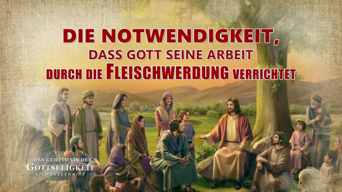 Christliche Film Clip - Die Notwendigkeit, dass Gott Seine Arbeit durch die Fleischwerdung verrichtet