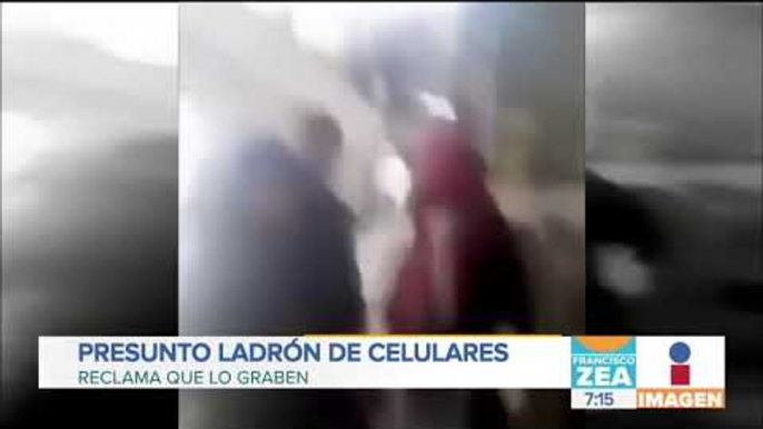 Presunto ladrón de celulares reclama que lo están grabando | Noticias con Zea