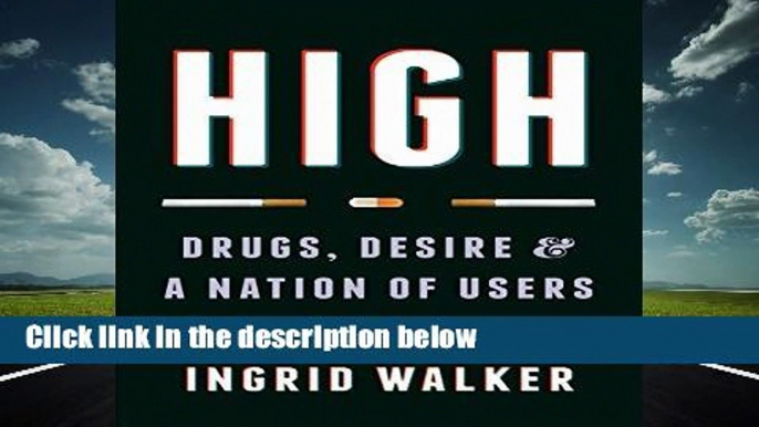 High: Drugs, Desire, and a Nation of Users