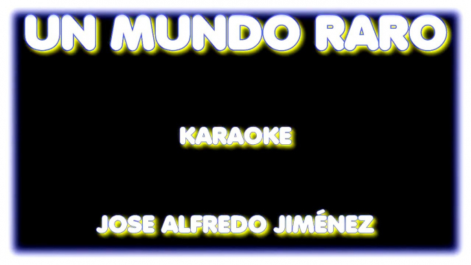 DE UN MUNDO RARO (KARAOKE). JOSE ALFREDO JIMENEZ. DIVERCANTA