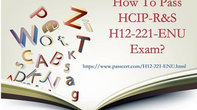 2019 Valid H12-221-ENU HCIP-Routing&Switching-IERS Dumps| Passcert.com