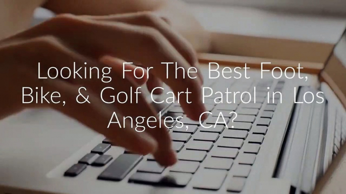 Assertive Security Services Consulting Group : Foot, Bike, & Golf Cart Patrol in Los Angeles