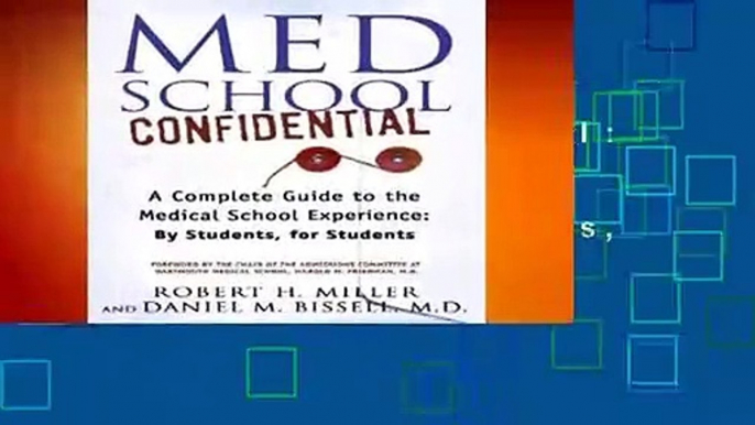 Med School Confidential: A Complete Guide to the Medical School Experience: By Students, for