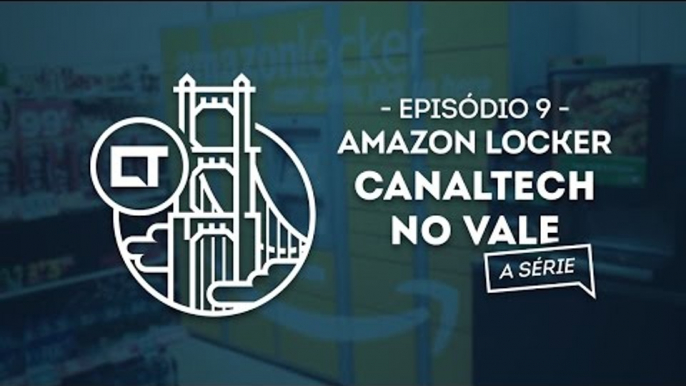 Amazon Locker (EP09) [Canaltech no Vale, a série]