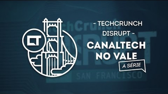 Participamos do maior evento de empreendedorismo do mundo [Techcrunch Disrupt | Canaltech no Vale]