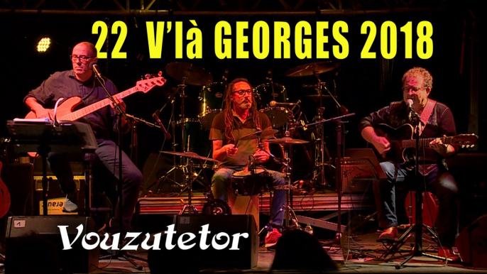 22 V'là Georges 2018 : la formation Vouzutetor interprète Georges Brassens  6' 06"