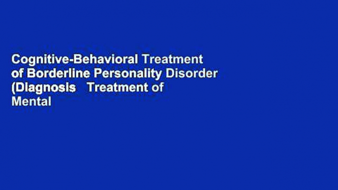 Cognitive-Behavioral Treatment of Borderline Personality Disorder (Diagnosis   Treatment of Mental