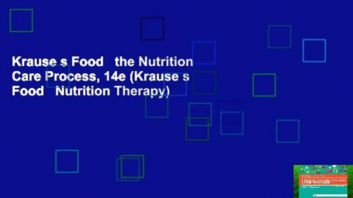 Krause s Food   the Nutrition Care Process, 14e (Krause s Food   Nutrition Therapy)