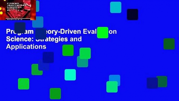 Program Theory-Driven Evaluation Science: Strategies and Applications