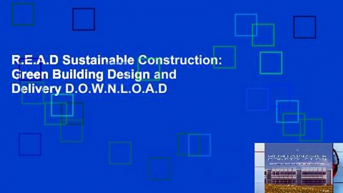 R.E.A.D Sustainable Construction: Green Building Design and Delivery D.O.W.N.L.O.A.D