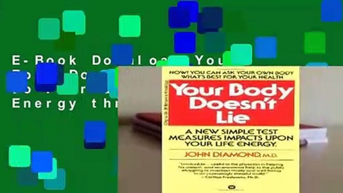 E-Book Download Your Body Doesn t Lie: How to Increase Your Life Energy through Behavioral