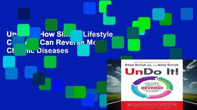 Undo It!: How Simple Lifestyle Changes Can Reverse Most Chronic Diseases