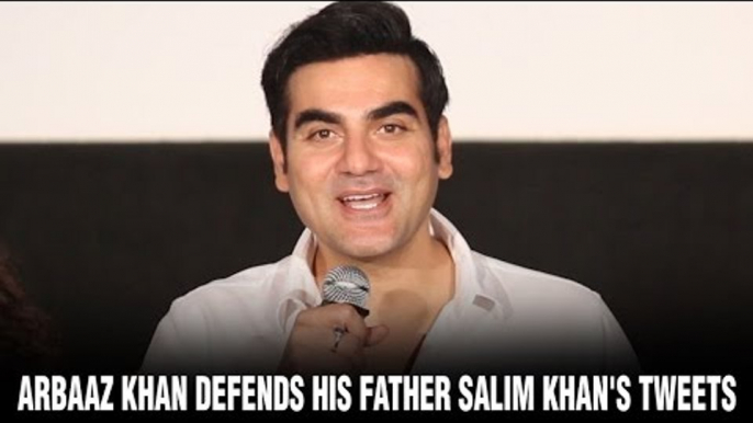 Arbaaz Khan defends his father Salim Khan's tweets, which was in support of Salman Khan's comment