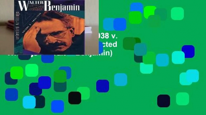 Walter Benjamin: 1935-1938 v. 3: Selected Writings (Selected Writings of Walter Benjamin)