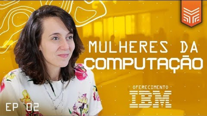 A HORA DAS MULHERES NA TECNOLOGIA | Mentes da Tecnologia S01E02 - Camila Achutti