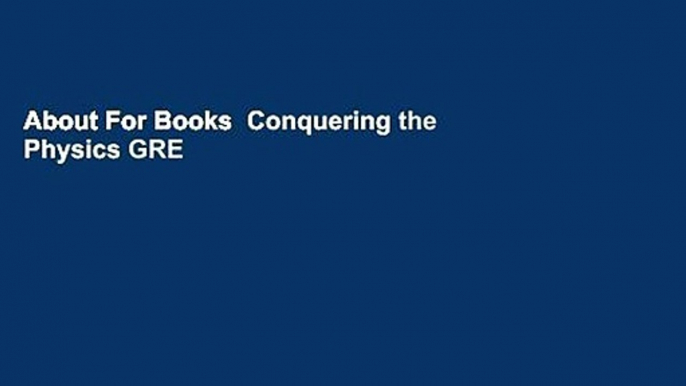 About For Books  Conquering the Physics GRE  For Kindle