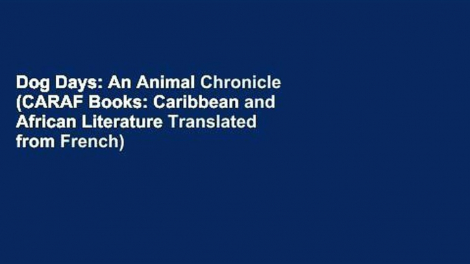 Dog Days: An Animal Chronicle (CARAF Books: Caribbean and African Literature Translated from French)