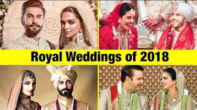 Royal Weddings of 2018 | DeepVeer, Priyanka & Nick, Sonam Kapoor & Anand Ahuja, Isha Ambani & Anand