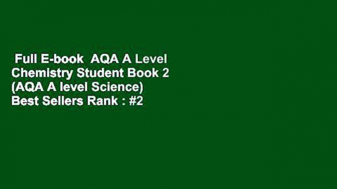 Full E-book  AQA A Level Chemistry Student Book 2 (AQA A level Science)  Best Sellers Rank : #2