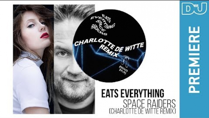 Eats Everything  'Space Raiders (Charlotte de Witte Remix)': DJ Mag premiere