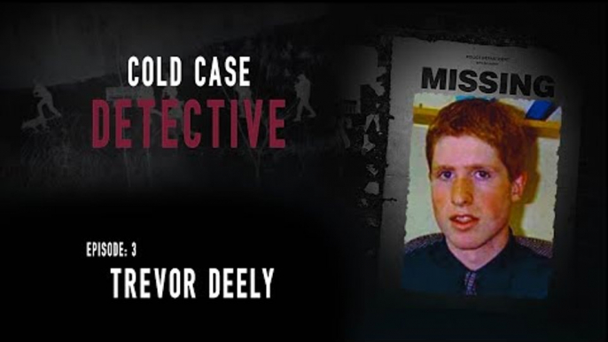 The Mysterious Disappearance of Trevor Deely and the Men in the Shadows...