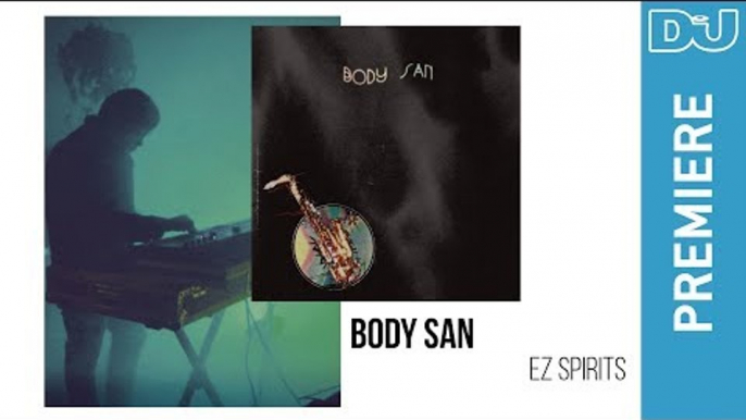 Body San 'EZ Spirits' | DJ Mag new music premiere