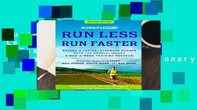 Runner s World Run Less, Run Faster: Become a Faster, Stronger Runner with the Revolutionary