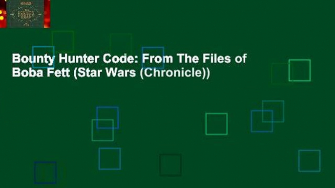 Bounty Hunter Code: From The Files of Boba Fett (Star Wars (Chronicle))