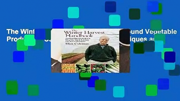 The Winter Harvest Handbook: Year-round Vegetable Production Using Deep-organic Techniques and