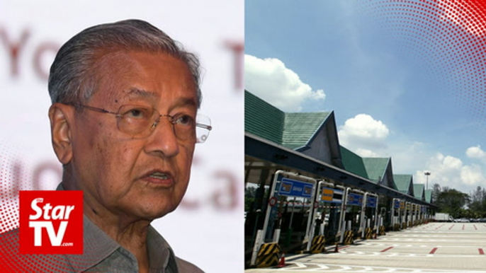 Tun M: Rakyat would still have to pay even if tolls are abolished