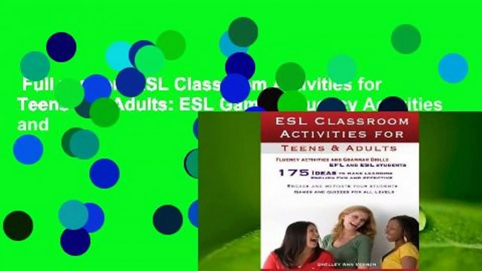 Full version  ESL Classroom Activities for Teens and Adults: ESL Games, Fluency Activities and