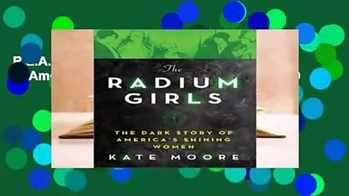 R.E.A.D The Radium Girls: The Dark Story of America's Shining Women D.O.W.N.L.O.A.D