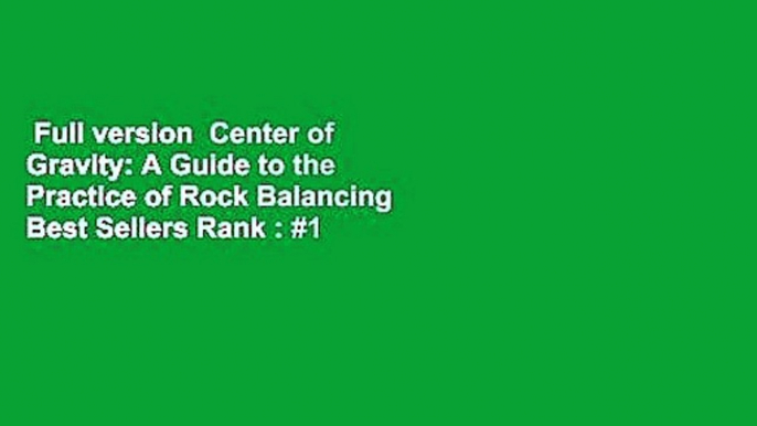 Full version  Center of Gravity: A Guide to the Practice of Rock Balancing  Best Sellers Rank : #1