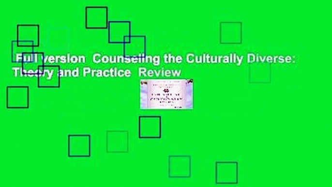 Full version  Counseling the Culturally Diverse: Theory and Practice  Review