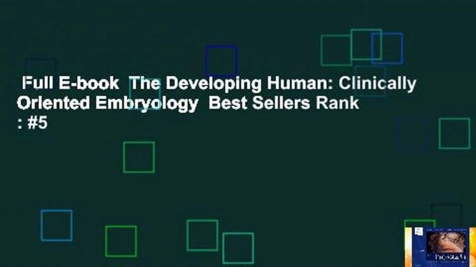 Full E-book  The Developing Human: Clinically Oriented Embryology  Best Sellers Rank : #5