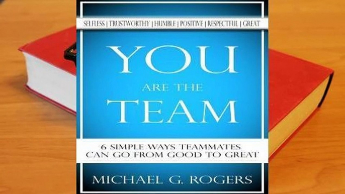 You Are the Team: 6 Simple Ways Teammates Can Go from Good to Great  Review