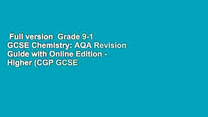 Full version  Grade 9-1 GCSE Chemistry: AQA Revision Guide with Online Edition - Higher (CGP GCSE