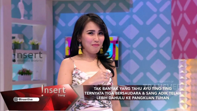 INSERT - Wah, Ternyata Ayu Ting-Ting Tiga Bersaudara?