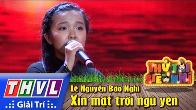 THVL | Thử tài siêu nhí - Tập 2: Xin mặt trời ngủ yên - Lê Nguyễn Bảo Nghi