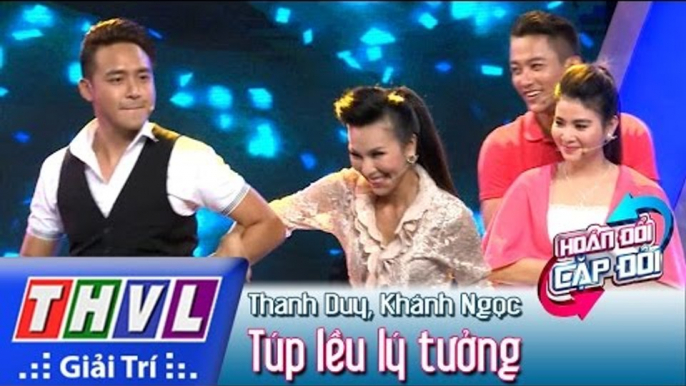 THVL | Hoán đổi cặp đôi - Tập 7: Túp lều lý tưởng - Thanh Duy, Khánh Ngọc