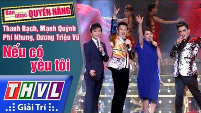 THVL | Ban nhạc quyền năng - Tập 1[1]: Nếu có yêu tôi - Mạnh Quỳnh, Phi Nhung, Dương Triệu Vũ...