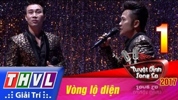 THVL | Tuyệt đỉnh song ca 2017- Tập 1[3]: Xin gọi nhau là cố nhân - Nguyễn Văn Đức, Vũ Ngọc Ký