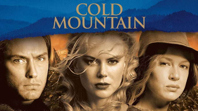 Cold Mountain (2003)  Jude Law, Nicole Kidman, Renée Zellweger