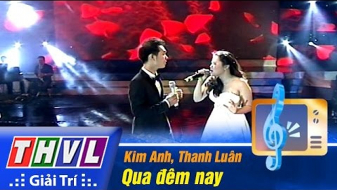 THVL | Đêm Gala trao giải Tiếng hát PTTH Vĩnh Long: Kim Anh, Thanh Luân - Qua đêm nay
